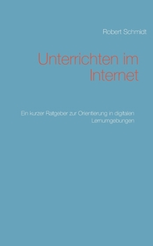 Paperback Unterrichten im Internet: Ein kurzer Ratgeber zur Orientierung in digitalen Lernumgebungen [German] Book