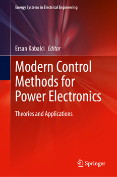 Hardcover Modern Control Methods for Power Electronics: Theories and Applications (Energy Systems in Electrical Engineering) Book