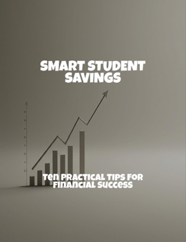 Paperback Smart Student Savings: Ten Practical Tips For Financial Success Book