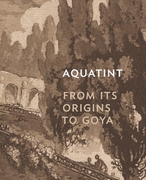 Hardcover Aquatint: From Its Origins to Goya Book