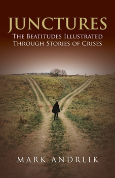 Paperback Junctures: The Beatitudes Illustrated Through Stories of Crises Book