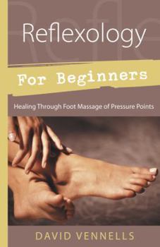Paperback Reflexology for Beginners: Healing Through Foot Massage of Pressure Points Book