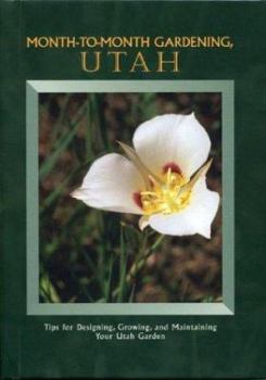 Hardcover Month to Month Gardening Utah: Tips for Designing, Growing and Maintaining Your Utah Garden Book