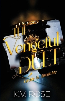 Paperback The Vengeful Duet: Let Me & Break Me Book