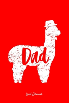 Lined Journal: Dad Llama Cute Alpaca Animal Lover Llama-Lover - Red Ruled Notebook - Diary, Writing, Notes, Gratitude, Goal Journal - 6x9 120 pages