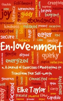 En-love-nment: A 12 Week Journal of Exercises and Meditations to Transform your Self-worth
