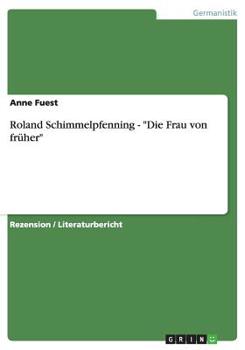 Paperback Roland Schimmelpfenning - Die Frau von fr?her [German] Book