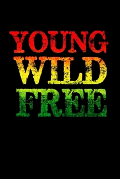 Young Wild Free: Rasta Colors Jamaican Reggae, Journal Notebook Blank Lined Ruled 6x9 120 Pages