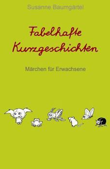 Paperback Fabelhafte Kurzgeschichten: Märchen für Erwachsene [German] Book