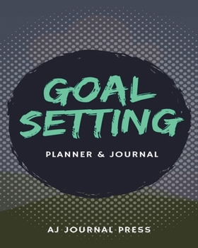 Goal Setting - Planner and Journal: A Weekly Goal Setting Journal for professions,men,women and children