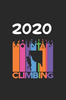 Daily Planner And Appointment Calendar 2020: Mountain Climbing  Hobby And Sport Daily Planner And Appointment Calendar For 2020 With 366 White Pages
