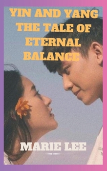 YIN AND YANG THE TALE OF ETERNAL BALANCE B0CNWMK5G3 Book Cover