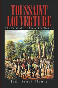 Hardcover Toussaint Louverture: The Trial of the Slave Trafficking Book