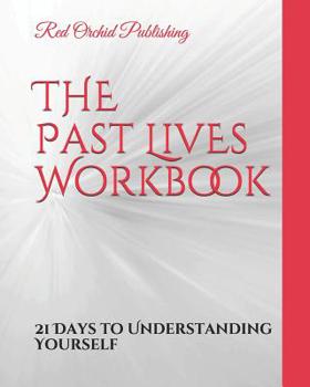 Paperback The Past Lives Workbook: 21 Days to Understanding Yourself Book
