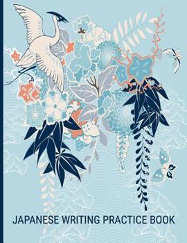 Japanese Writing Practice Book: Large Genkouyoushi Paper - 8.5" x 11" Crane Design For Kanji, Kana, Katakana, Hiragana Alphabet Calligraphy Characters Workbook Notebook