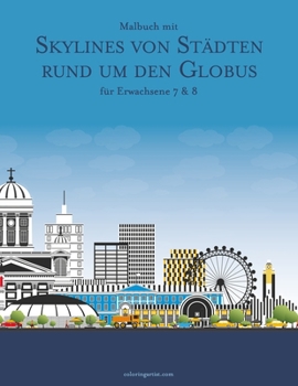 Paperback Malbuch mit Skylines von Städten rund um den Globus für Erwachsene 7 & 8 [German] Book