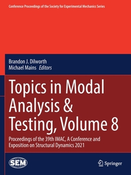 Paperback Topics in Modal Analysis & Testing, Volume 8: Proceedings of the 39th Imac, a Conference and Exposition on Structural Dynamics 2021 Book