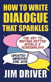 Paperback How To Write Dialogue That Sparkles: The Key To Writing Better Novels, Screenplay Writing: Dialogue Writing Made Simple Book