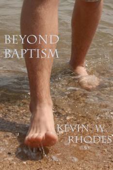 Paperback Beyond Baptism: The First Steps Toward Heaven Book