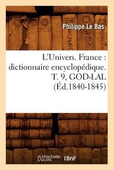 Paperback L'Univers. France: Dictionnaire Encyclopédique. T. 9, God-Lal (Éd.1840-1845) [French] Book