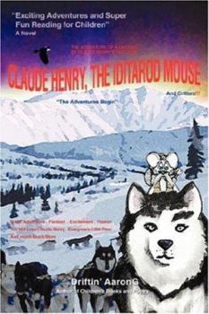 Paperback Claude Henry, the Iditarod Mouse: "The Adventures Begin" Book