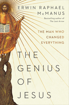 Hardcover The Genius of Jesus: The Man Who Changed Everything Book