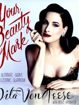 Hardcover Your Beauty Mark: The Ultimate Guide to Eccentric Glamour Book