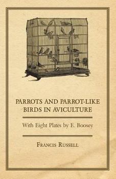 Paperback Parrots and Parrot-Like Birds in Aviculture - With Eight Plates by E. Boosey Book