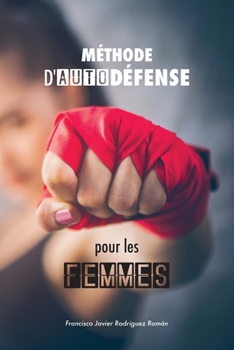 Paperback Méthode d'autodéfense pour les femmes: les 50 meilleures techniques d'autodéfense appliquée [French] Book