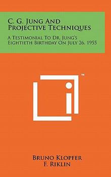 Hardcover C. G. Jung and Projective Techniques: A Testimonial to Dr. Jung's Eightieth Birthday on July 26, 1955 Book