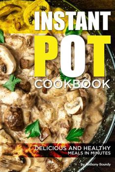 Paperback Instant Pot Cookbook: Delicious and Healthy Meals in Minutes Book