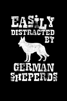 Easily Distracted By German Shepherd: College Ruled Lined Writing Notebook Journal, 6x9, 120 Pages