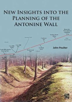 New Insights into the Planning of the Antonine Wall