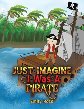 Paperback Just Imagine I Was A Pirate Book
