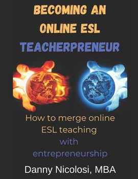 Paperback Becoming an Online ESL Teacherpreneur: How to merge online ESL teaching with entrepreneurship Book