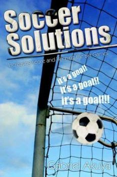 Paperback Soccer Solutions: Scoring more goals and Winning the Big Games Book