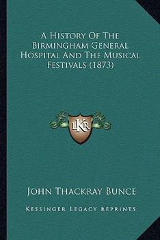 Paperback A History Of The Birmingham General Hospital And The Musical Festivals (1873) Book