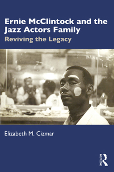 Paperback Ernie McClintock and the Jazz Actors Family: Reviving the Legacy Book