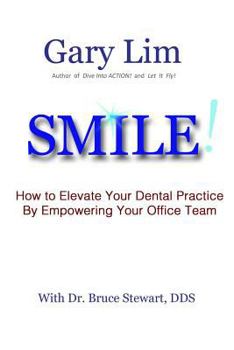 Paperback SMILE! How to Elevate Your Dental Practice By Empowering Your Office Team Book