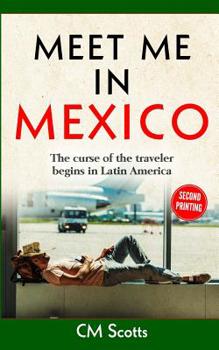 Paperback Meet me in Mexico: The curse of the traveler begins in Latin America Book