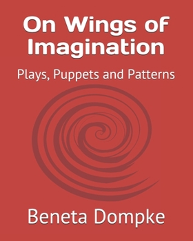 Paperback On Wings of Imagination: Plays, Puppets and Patterns Book