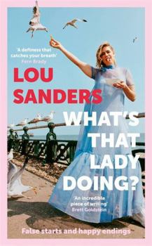 Hardcover What's That Lady Doing?: False starts and happy endings Book