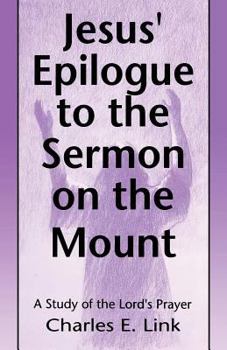 Paperback Jesus' Epilogue to the Sermon on the Mount: A Study of the Lord's Prayer Book