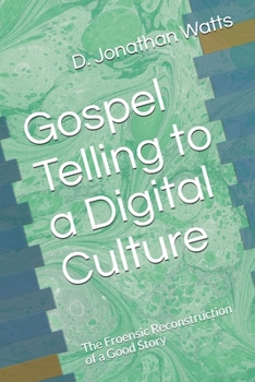 Paperback Gospel Telling to a Digital Culture: The Froensic Reconstruction of a Good Story Book