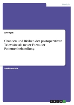 Paperback Chancen und Risiken der postoperativen Televisite als neuer Form der Patientenbehandlung [German] Book