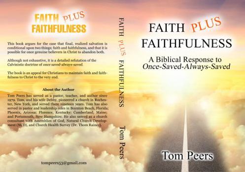 Paperback Faith Plus Faithfulness: A Biblical Response to Once-Saved-Always-Saved Book