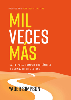 Paperback Mil Veces Más: La Fe Para Romper Tus Límites Y Alcanzar Tu Destino [Spanish] Book