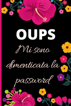 Paperback OUPS Mi sono dimenticata la password: Rubrica per non dimenticare le password [French] Book