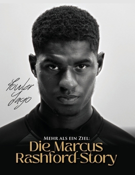 Mehr als ein Ziel: Die Marcus Rashford-Story
