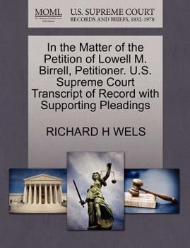 Paperback In the Matter of the Petition of Lowell M. Birrell, Petitioner. U.S. Supreme Court Transcript of Record with Supporting Pleadings Book